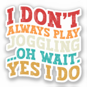 Ik speel niet altijd joggen Oh wacht ja ik doe coo Sticker