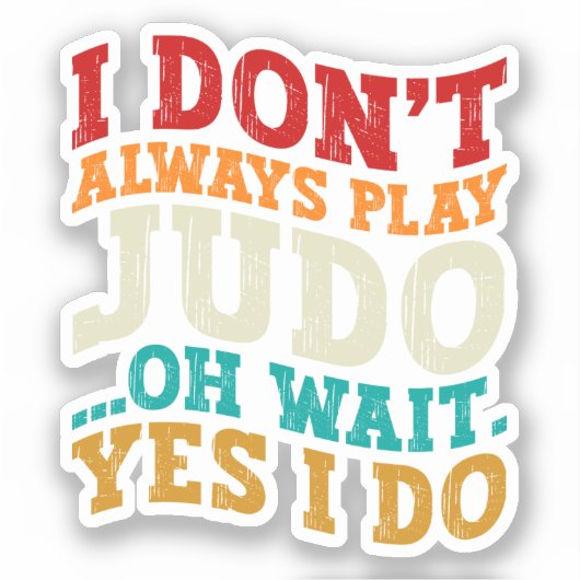 Ik speel niet altijd judo oh wacht ja ik coach sticker (Voorkant)