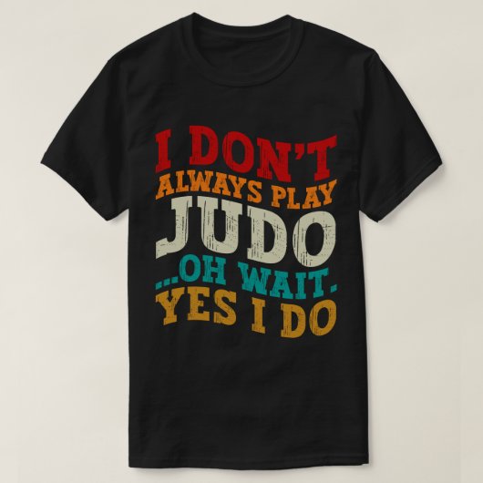 Ik speel niet altijd judo oh wacht ja ik coach t-shirt (Design voorkant)