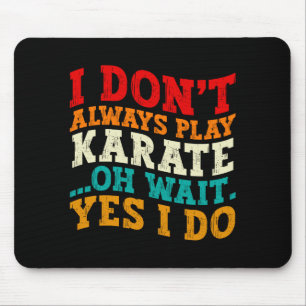 Ik speel niet altijd karate, Oh wacht, jawel Coach Muismat