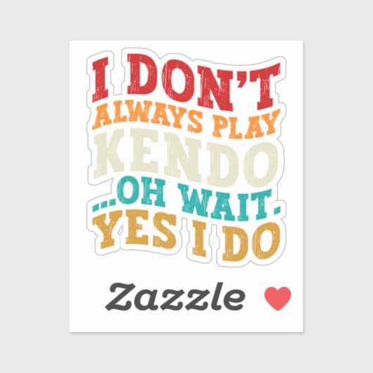 Ik speel niet altijd Kendo Oh wacht ja ik vecht Sticker (Vel)