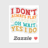 Ik speel niet altijd kickboksen, wacht ja, dat doe sticker (Vel)