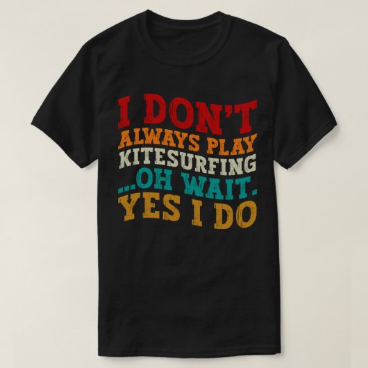 Ik speel niet altijd Kitesurfen Oh wacht toch wel T-shirt (Design voorkant)