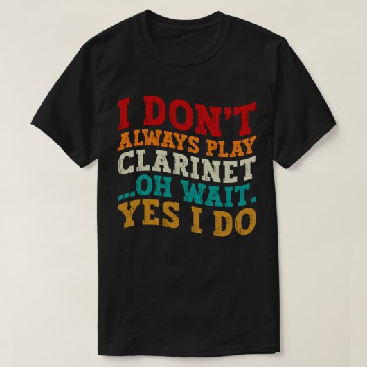 Ik speel niet altijd klarinet Oh wacht ja toch wel T-shirt (Design voorkant)