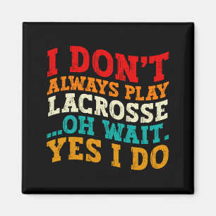 Ik Speel Niet Altijd Lacrosse Oh Wacht Ja Dat Doe Magneet