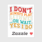 Ik speel niet altijd Lethwei Oh wacht ja ik doe gr Sticker (Vel)