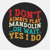 Ik speel niet altijd mandoline Oh wacht ja ik doe Ronde Sticker (Voorkant)