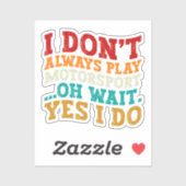 Ik speel niet altijd motorsport, wacht ja, dat doe sticker (Vel)