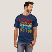 Ik speel niet altijd Mridangam Oh wacht ja dat doe T-shirt (Voorkant volledig)
