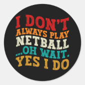 Ik speel niet altijd netball oh wacht ja ik doe gr ronde sticker (Voorkant)