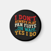 Ik speel niet altijd panfluit Oh wacht ja dat doe  Magneet (Voorkant)