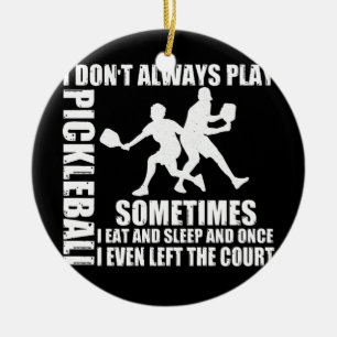 Ik speel niet altijd Pickleball een paar keer Keramisch Ornament