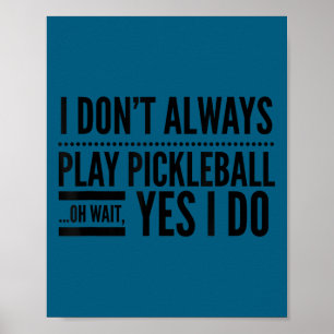 Ik speel niet altijd pickleball oh wacht toch wel poster