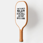 Ik speel niet altijd Pickleball.. Pickleball Paddle (Links)