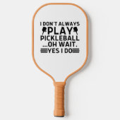 Ik speel niet altijd Pickleball.. Pickleball Paddle (Achterkant)