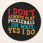 Ik speel niet altijd Pickleball.. Ronde Kartonnen Onderzetter (Voorkant)