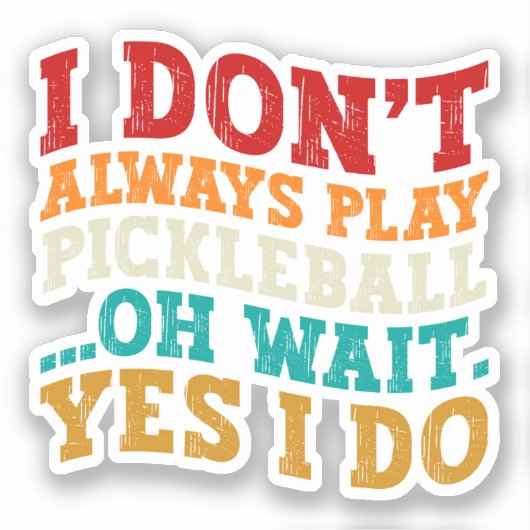 Ik speel niet altijd Pickleball.. Sticker (Voorkant)