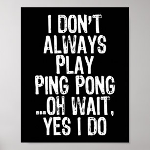 Ik speel niet altijd pingpongtafeltennis poster