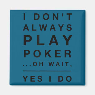 Ik speel niet altijd poker ja dat doe ik wel grapp magneet