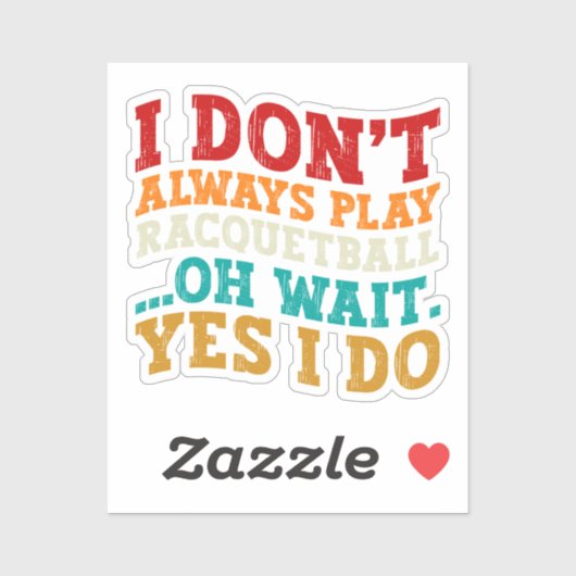 Ik speel niet altijd racketball Oh wacht ja dat do Sticker (Vel)