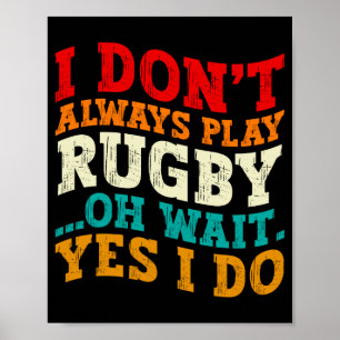 Ik Speel Niet Altijd Rugby Oh Wacht Ja Dat Doe Ik Poster