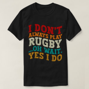 Ik speel niet altijd rugby Oh wacht ja ik doe spel T-shirt