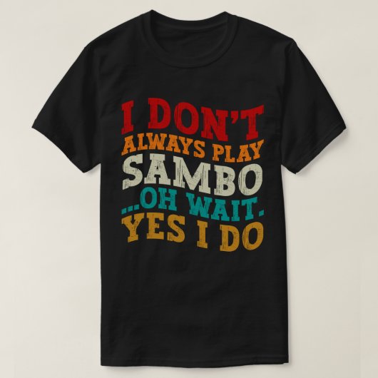 Ik speel niet altijd Sambo Oh wacht ja ik doe spel T-shirt (Design voorkant)