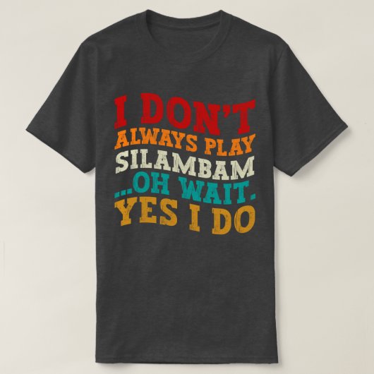 Ik Speel Niet Altijd Silambam Oh Wacht Ja Dat Doe  T-shirt (Design voorkant)