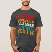 Ik Speel Niet Altijd Silambam Oh Wacht Ja Dat Doe  T-shirt (Voorkant)