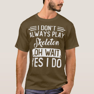 Ik speel niet altijd skelet t-shirt