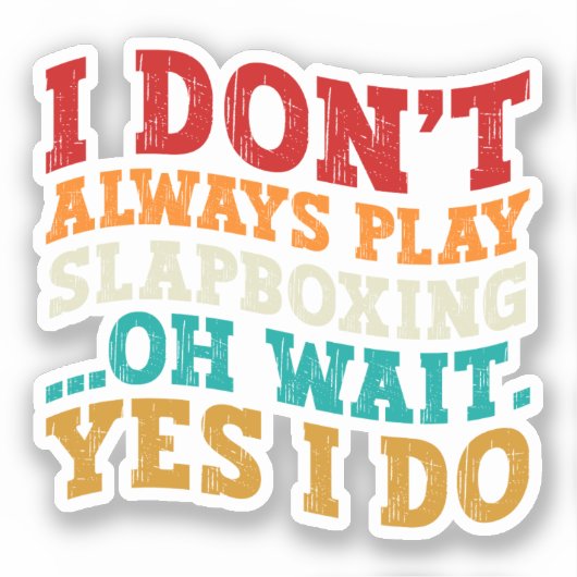 Ik speel niet altijd Slapboxing Oh wacht ja ik doe Sticker (Voorkant)