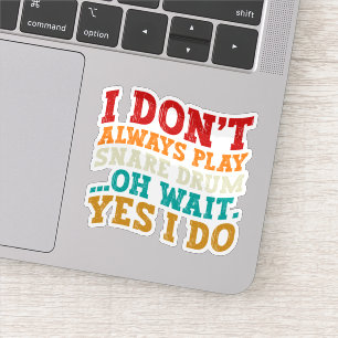 Ik speel niet altijd snare drum oh wacht ja dat do sticker