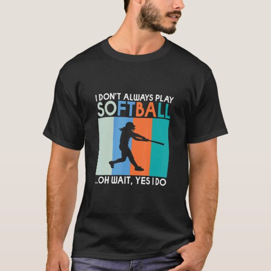 Ik speel niet altijd Softball, oh ja, ik doe Sof. T-shirt (Voorkant)