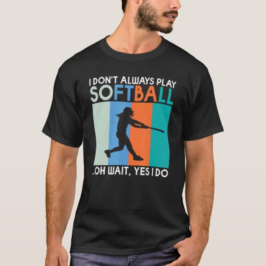 Ik speel niet altijd Softball, oh ja, ik doe Sof. T-shirt (Voorkant)