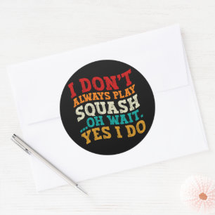Ik speel niet altijd squash oh wacht ja ik coach ronde sticker