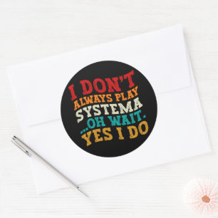 Ik speel niet altijd Systema Oh wacht ja ik doe gr Ronde Sticker