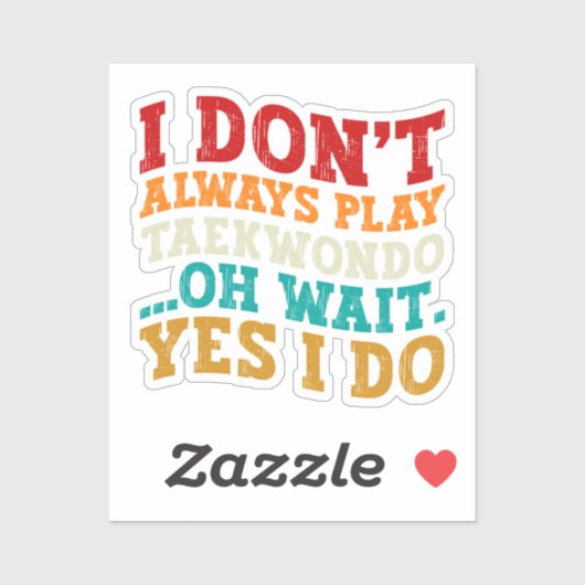 Ik speel niet altijd Taekwondo Oh wacht ja ik doe Sticker (Vel)