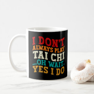 Ik Speel Niet Altijd Tai Chi Oh Wacht Ja Dat Doe I Koffiemok