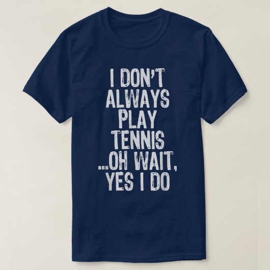 Ik speel niet altijd Tennis. T-shirt (Design voorkant)