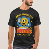 Ik speel niet altijd Tennis T-shirt (Voorkant)