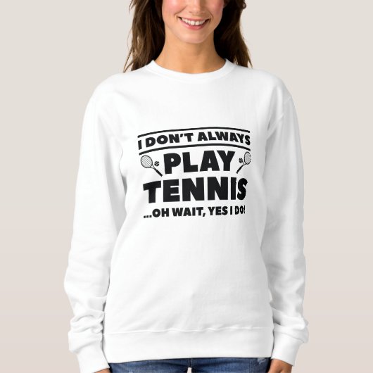 Ik speel niet altijd Tennis Trui (Voorkant)