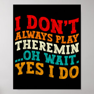 Ik speel niet altijd theremin Oh wacht toch wel Ja Poster