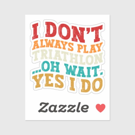 Ik speel niet altijd triathlon, wacht ja, dat doe sticker (Vel)