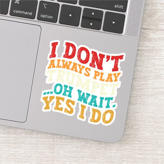 Ik speel niet altijd trompet Oh wacht ja ik doe gr Sticker (Detail)