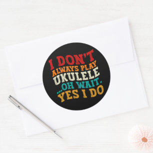 Ik speel niet altijd ukelele oh wacht ja ik doe gr ronde sticker