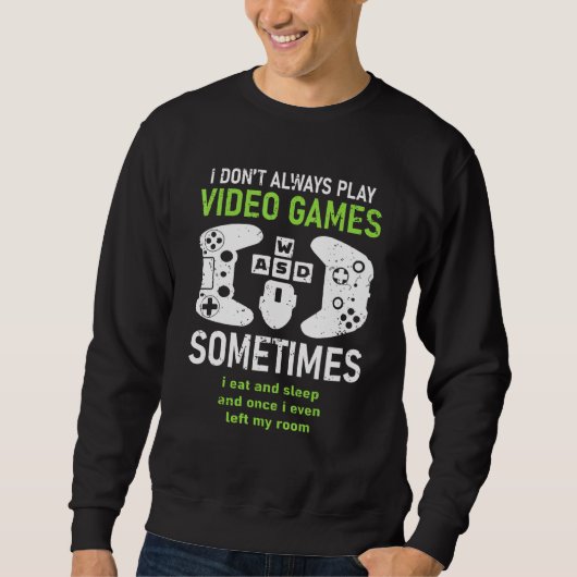 Ik speel niet altijd video games Gamer Humor Joke Trui (Voorkant)