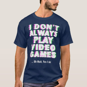 Ik speel niet altijd videogames Funny Video Gamer T-shirt
