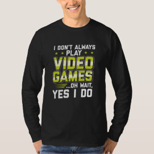 Ik speel niet altijd videogames Gaming Gift T-shirt