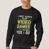 Ik speel niet altijd videogames | Gaming Gift Trui (Voorkant)