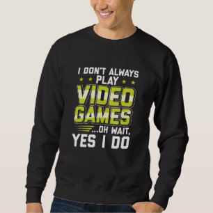 Ik speel niet altijd videogames Gaming Gift Trui
